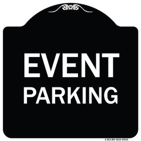 Signmission Designer Series Event Parking, Black & White Heavy-Gauge Aluminum Sign, 18" x 18", BW-1818-24061 A-DES-BW-1818-24061